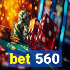 bet 560